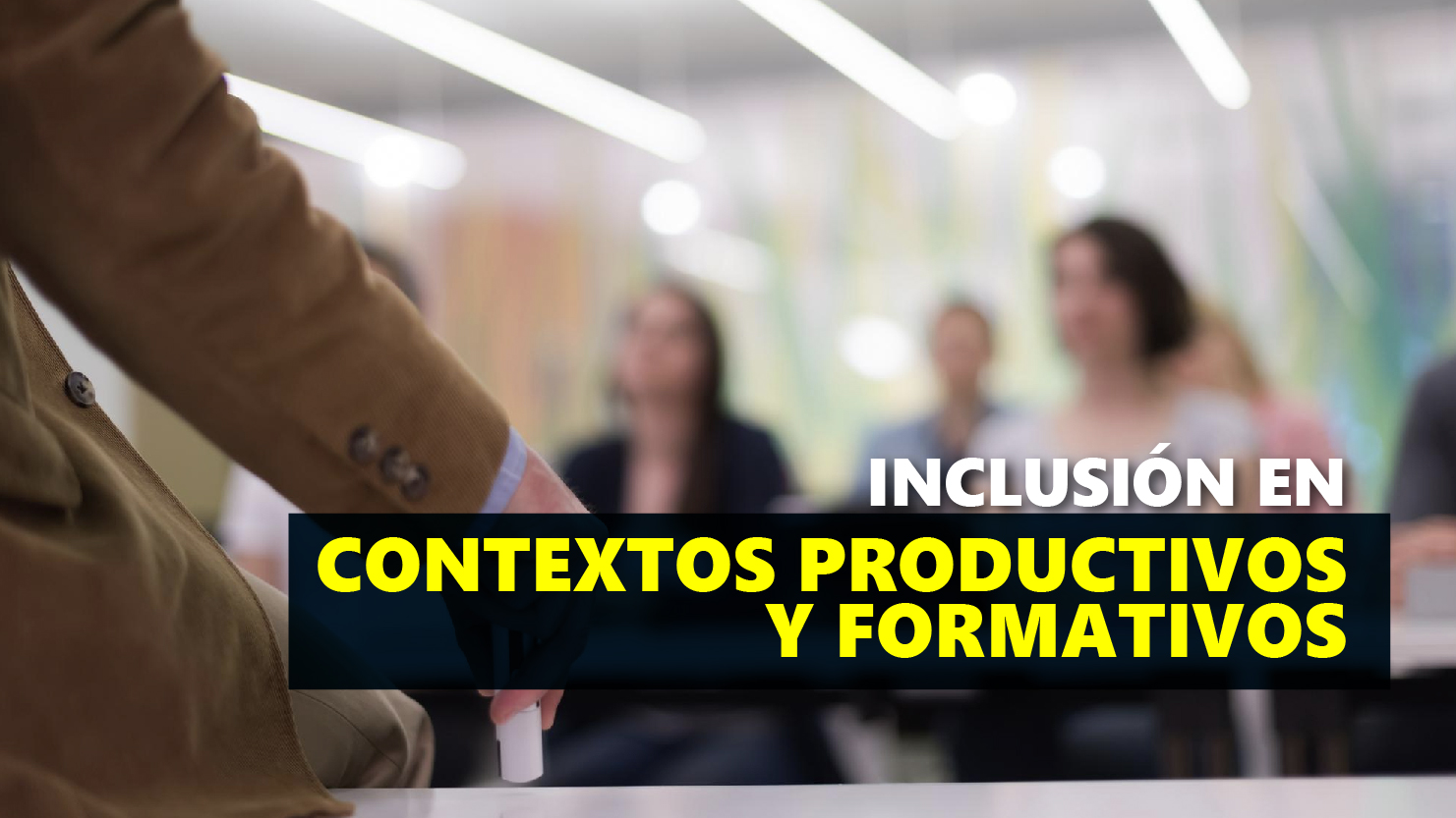 Inclusión en contextos productivos y formativos