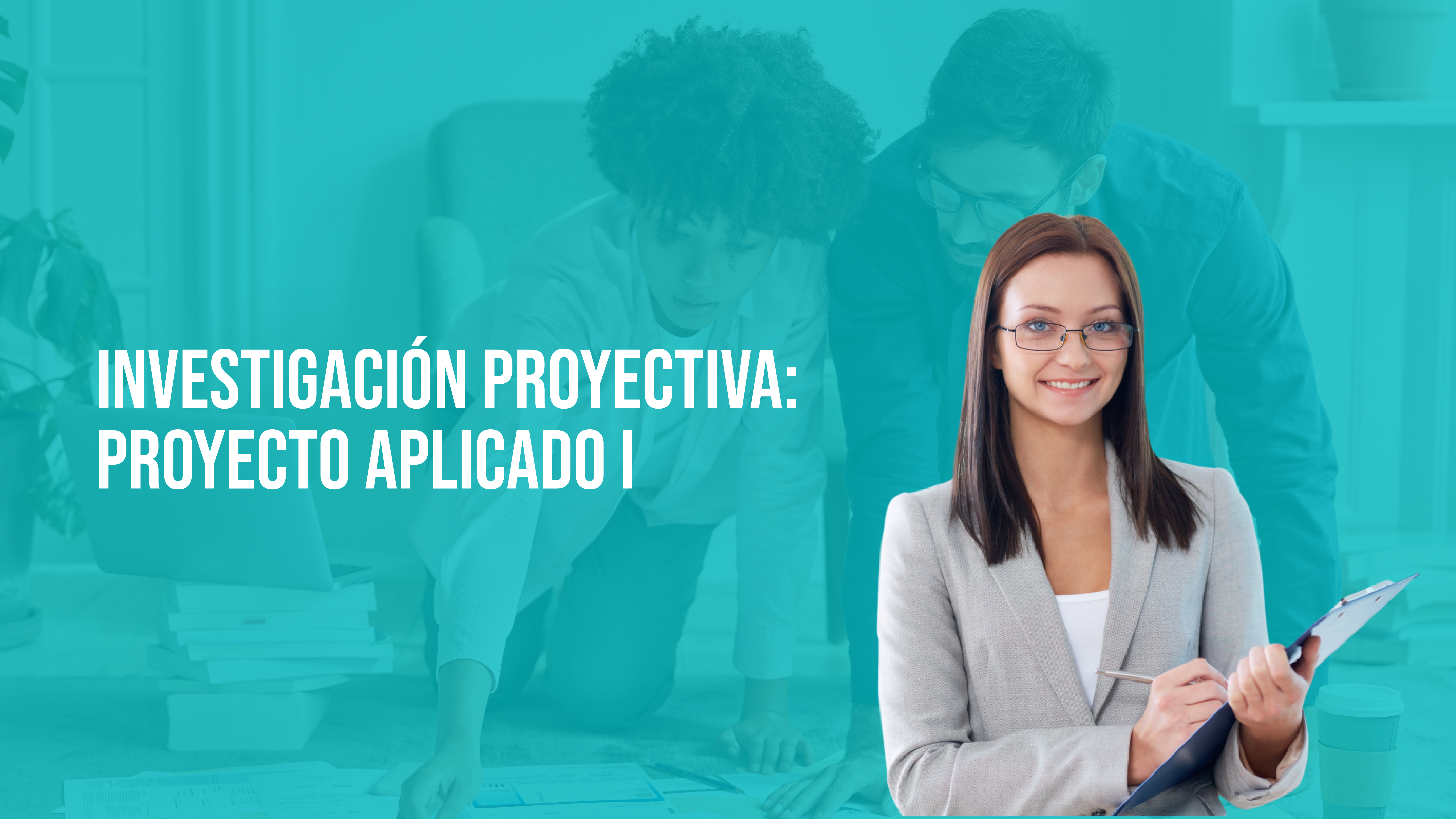Investigación Proyectiva: Proyecto Aplicado I
