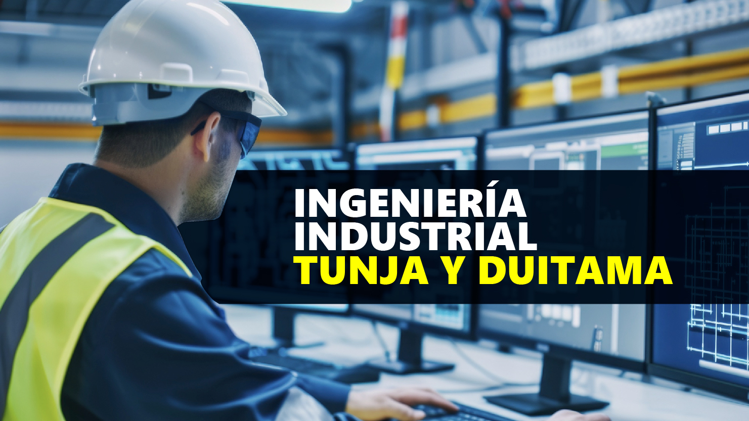 Ingeniería Industrial  - Sedes Tunja y Duitama