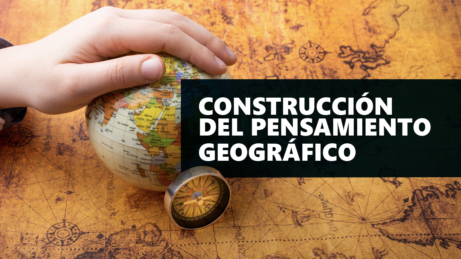 Construcción del Pensamiento Geográfico