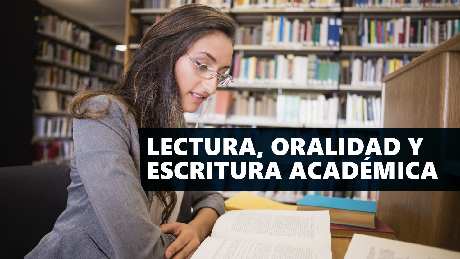 Lectura, Oralidad y Escritura Académica