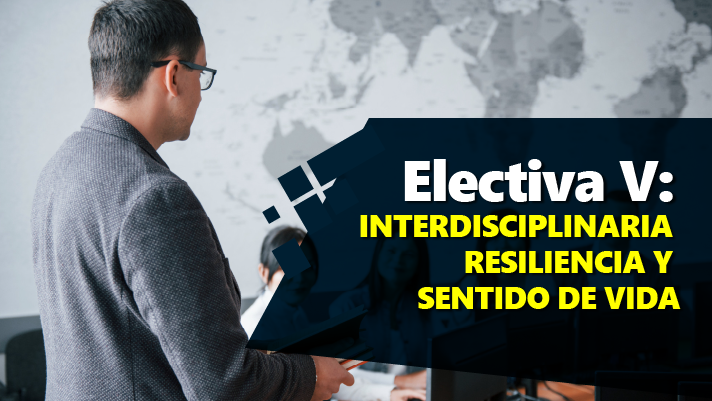 Electiva V: Interdisciplinar Resiliencia y Sentido de Vida