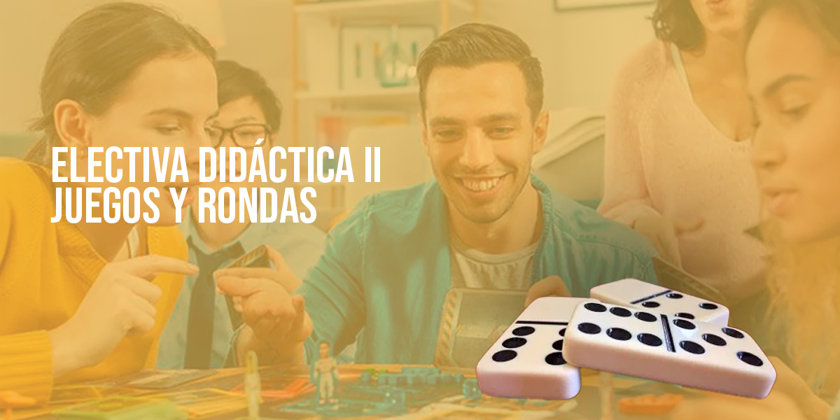 Electiva Didáctica II - Juegos y Rondas